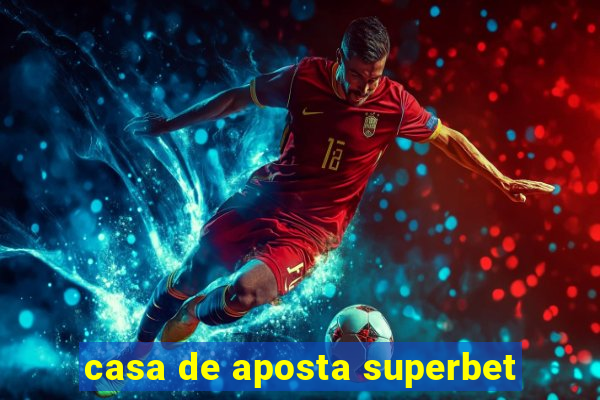 casa de aposta superbet