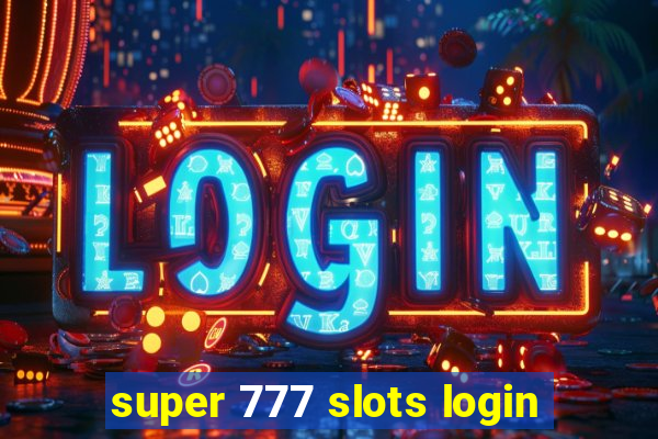 super 777 slots login