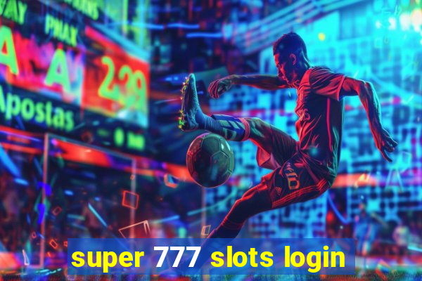 super 777 slots login