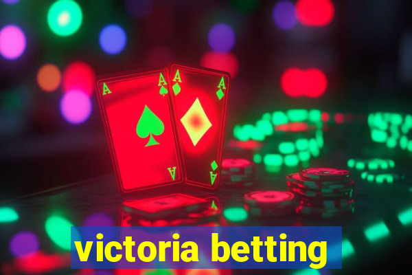 victoria betting