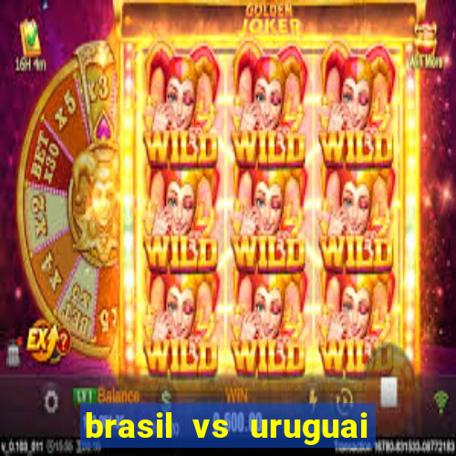 brasil vs uruguai ao vivo multicanais