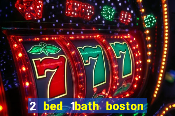 2 bed 1bath boston casino cambridge somerville