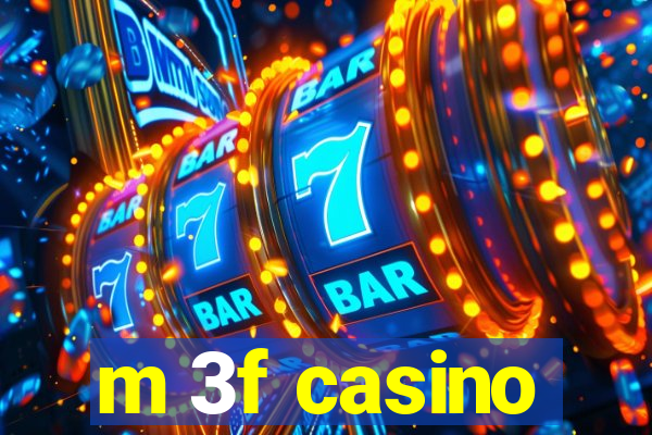 m 3f casino