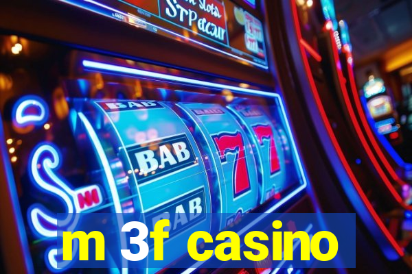 m 3f casino