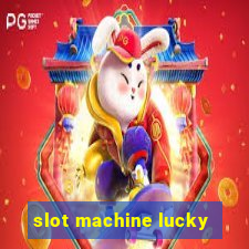 slot machine lucky