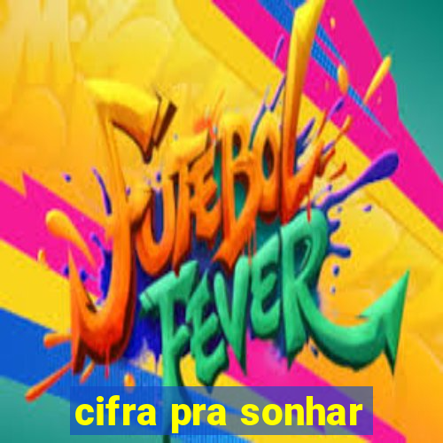 cifra pra sonhar