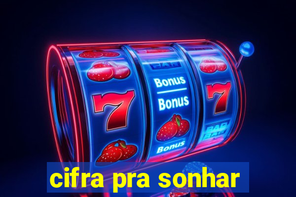 cifra pra sonhar