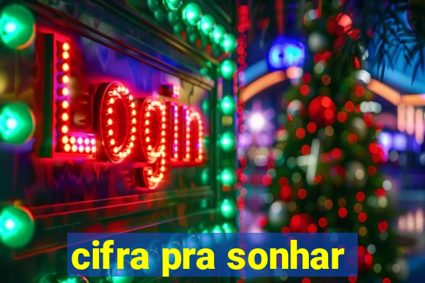 cifra pra sonhar