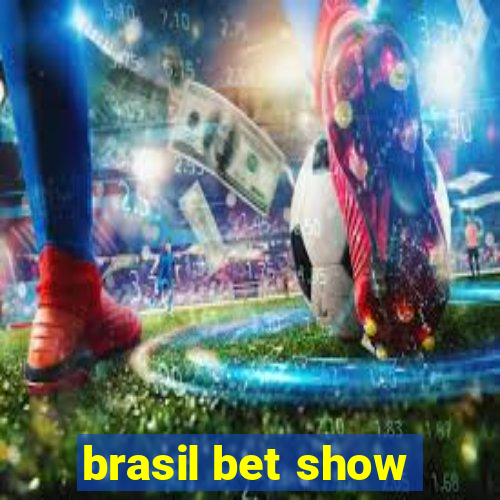 brasil bet show