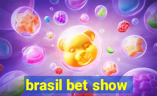 brasil bet show