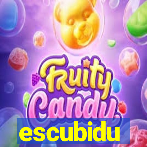 escubidu