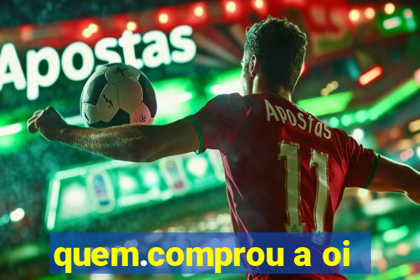 quem.comprou a oi