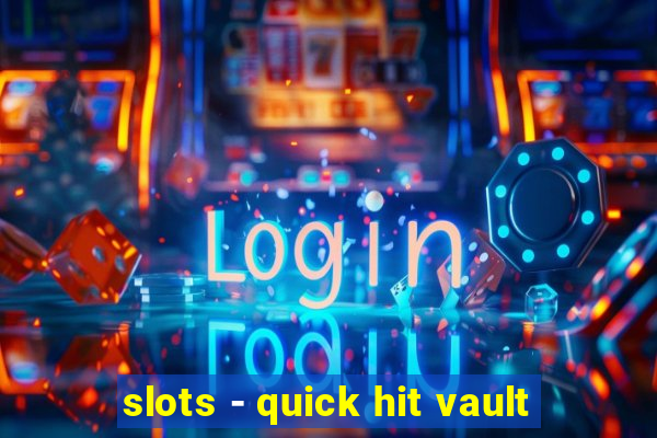 slots - quick hit vault