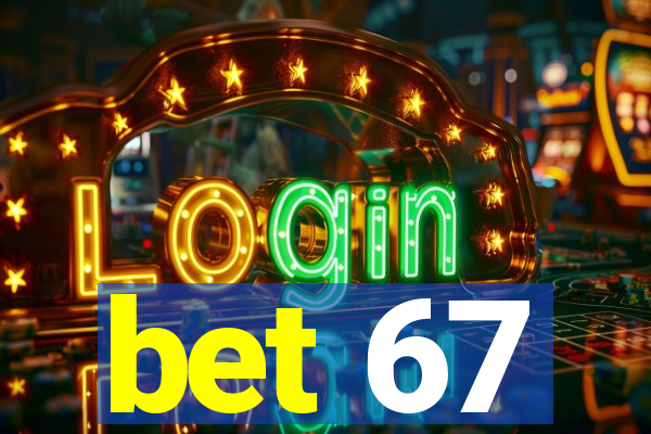 bet 67