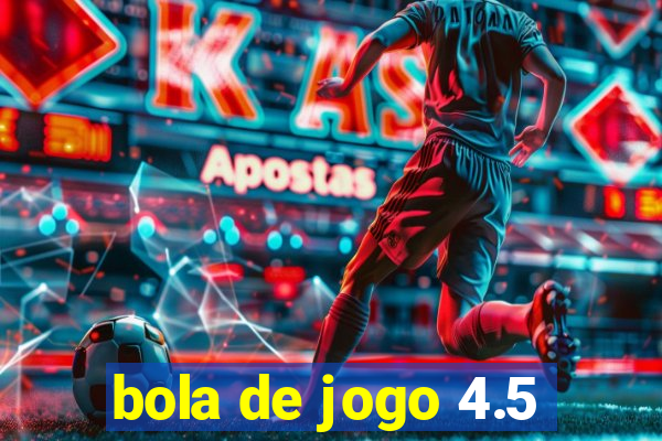 bola de jogo 4.5