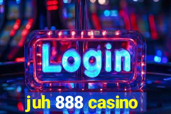 juh 888 casino