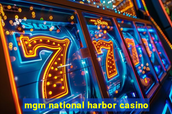 mgm national harbor casino