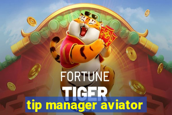 tip manager aviator