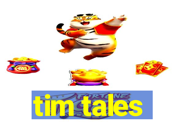 tim tales