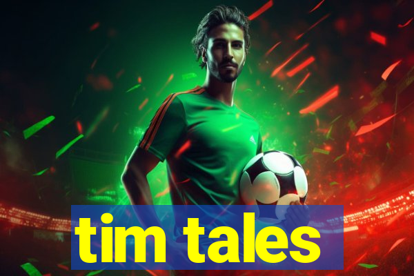 tim tales