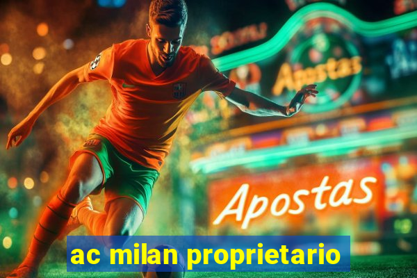 ac milan proprietario