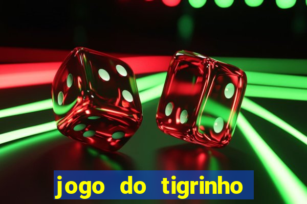 jogo do tigrinho qual é