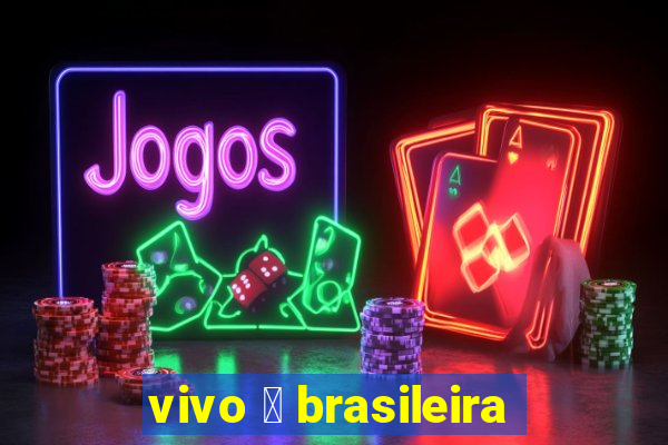 vivo 茅 brasileira