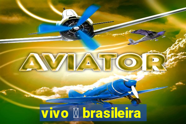 vivo 茅 brasileira