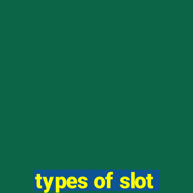 types of slot