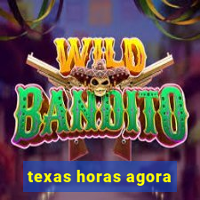 texas horas agora