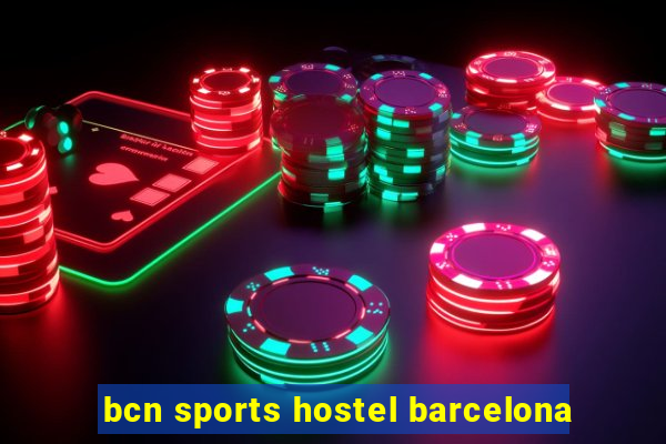 bcn sports hostel barcelona