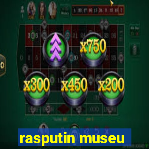 rasputin museu