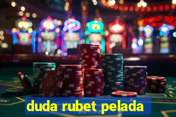 duda rubet pelada