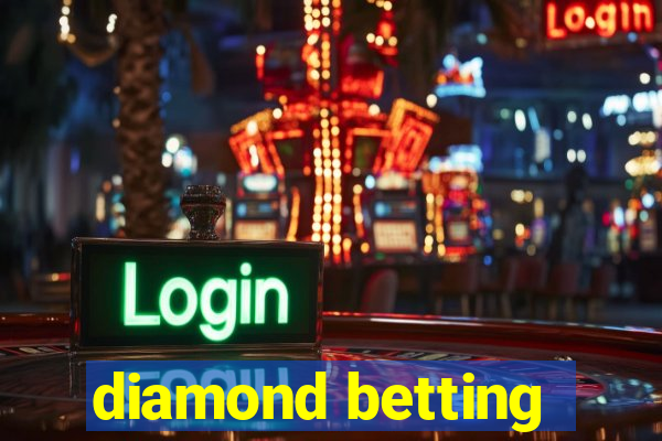 diamond betting