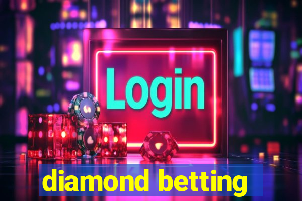 diamond betting