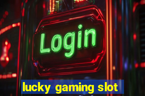 lucky gaming slot