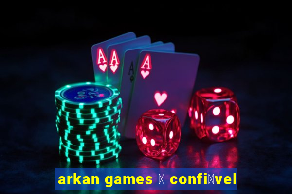 arkan games 茅 confi谩vel