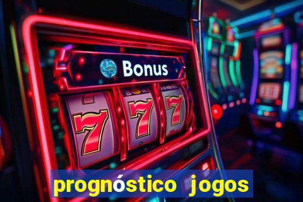 prognóstico jogos de hoje