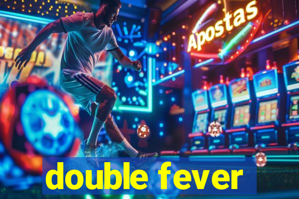 double fever