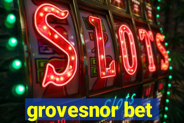 grovesnor bet