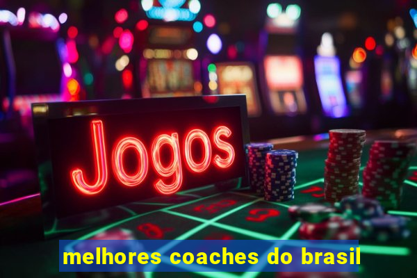 melhores coaches do brasil