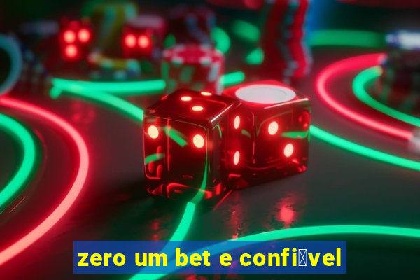 zero um bet e confi谩vel