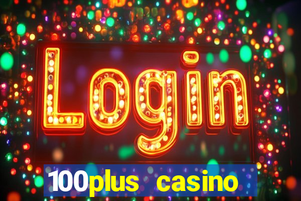 100plus casino online login