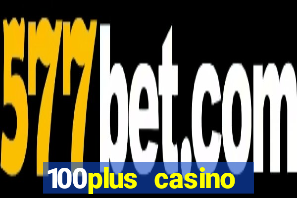 100plus casino online login