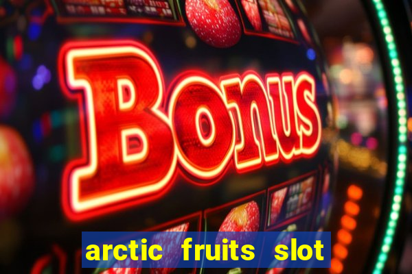 arctic fruits slot free play