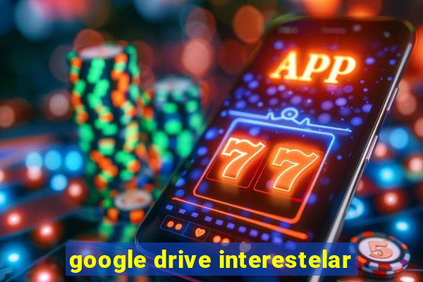 google drive interestelar