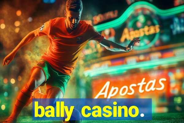 bally casino.