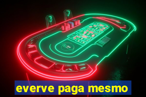 everve paga mesmo