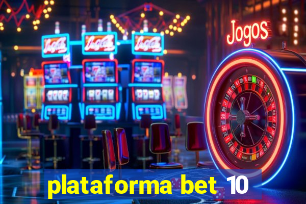 plataforma bet 10