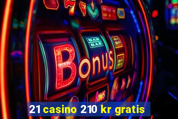 21 casino 210 kr gratis